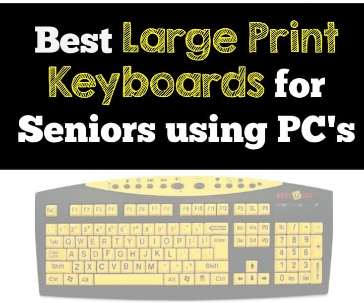 Best Large print keyboards for Seniors using PC's